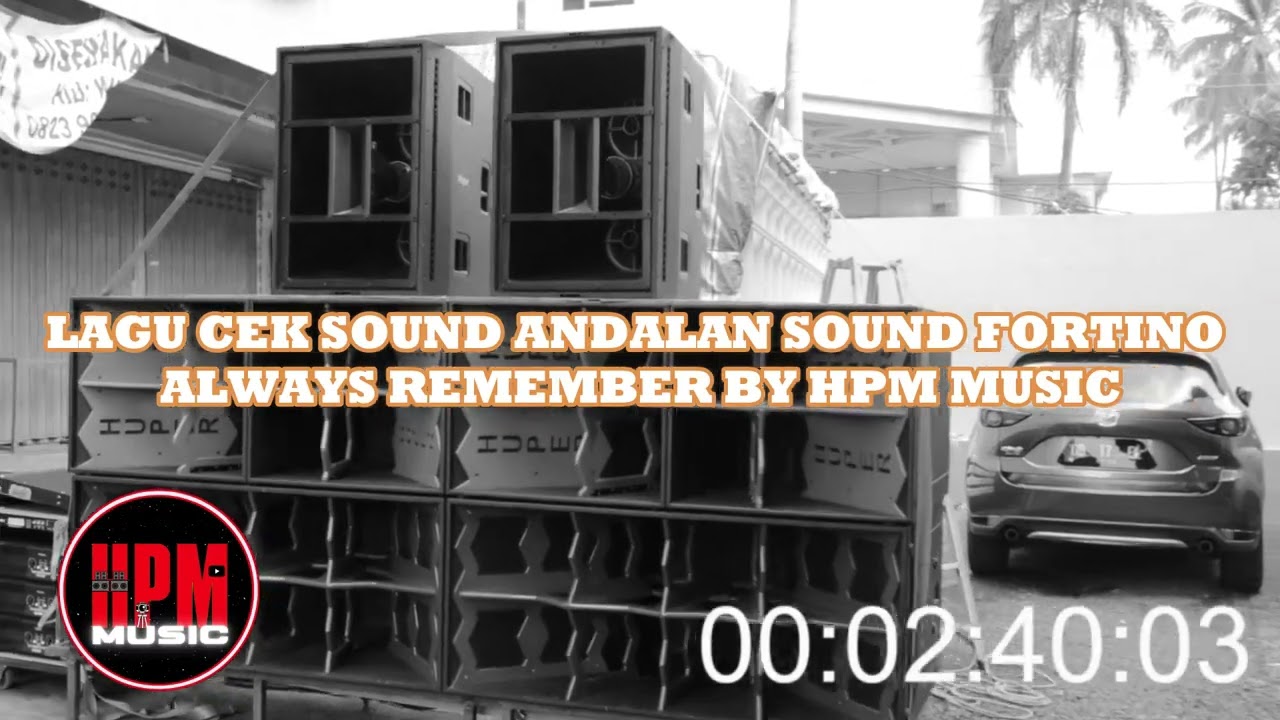 LAGU CEK SOUND ANDALAN SOUND FORTINO - ALWAYS REMEMBER BY HPM MUSIC