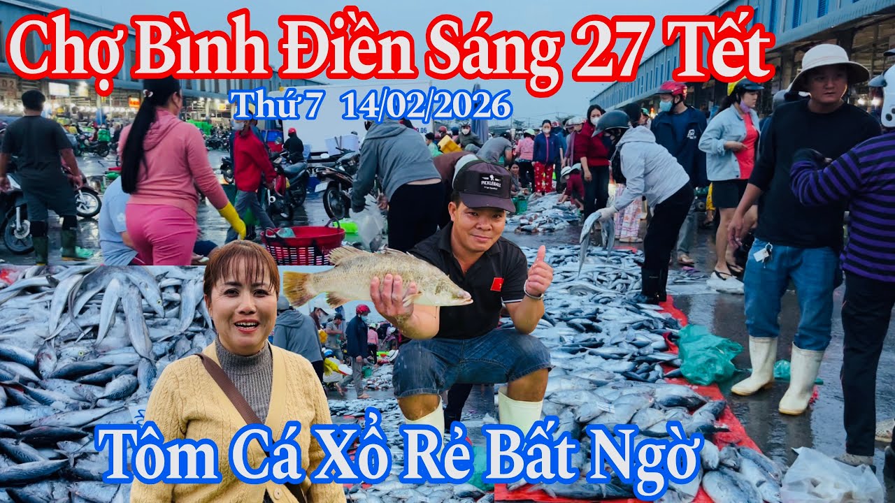 Chợ Bình Điền Sáng 27 Tết Đông Nghẹt - Tôm Cá Đổ Đống Xổ Giá Rẻ Bất Ngờ | 14/02/2026 