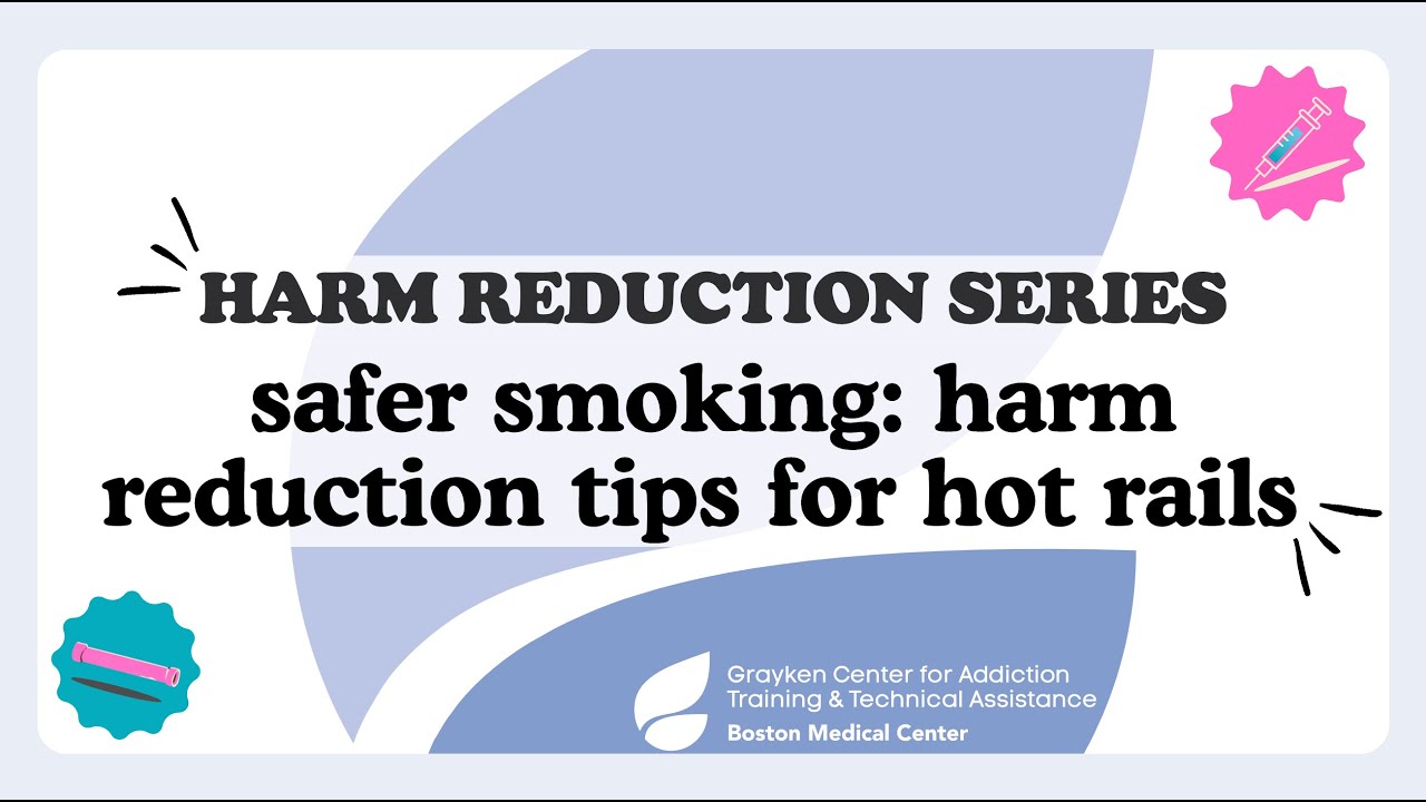 Safer smoking: Harm reduction tips for hot rails