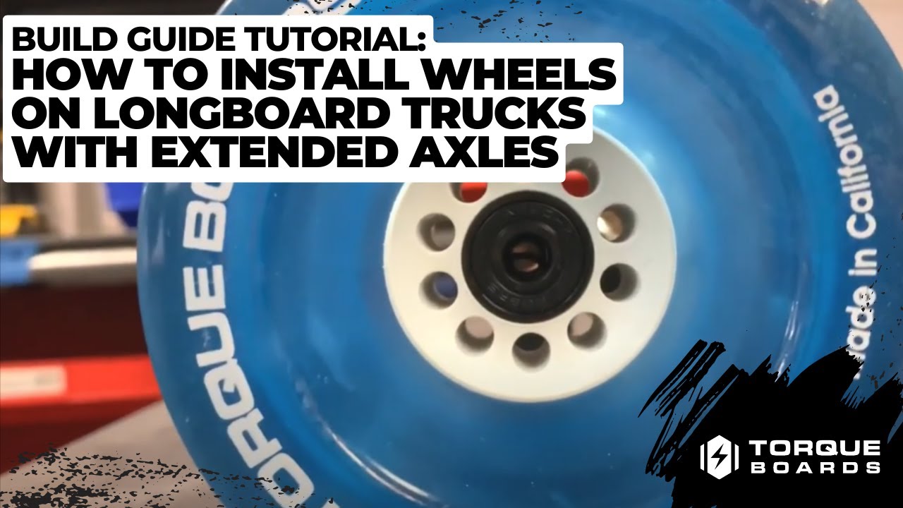 How To Install Wheels on Electric Skateboard Trucks with Extended Axles