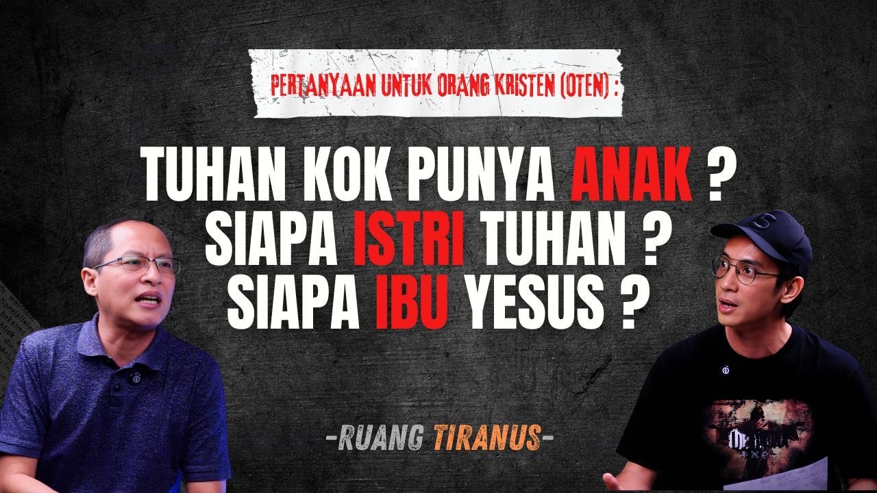 Tuhannya Orang Kristen Kok Punya Anak? Siapa Istrinya? Siapa Ibu Yesus?
