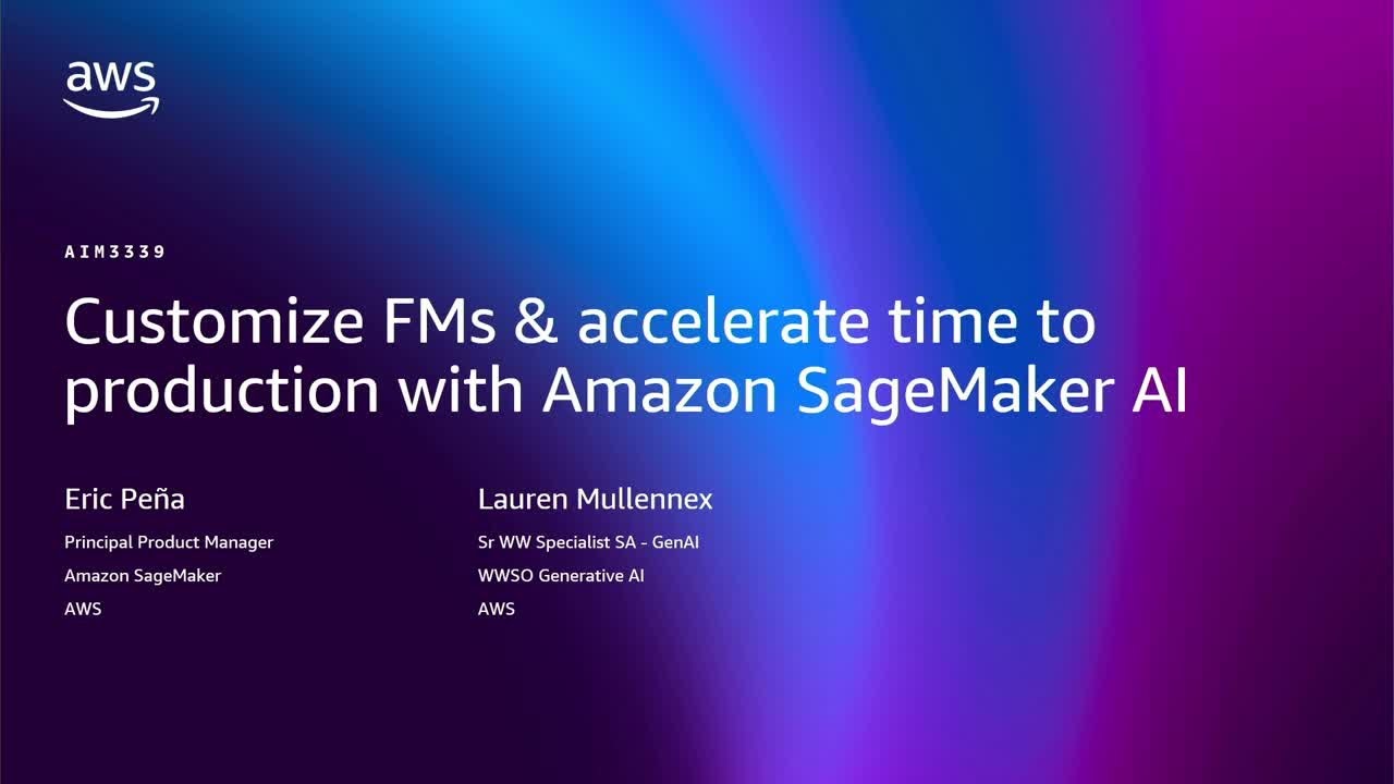 AWS re:Invent 2025 - Customize AI models & accelerate time to production with Amazon SageMaker AI