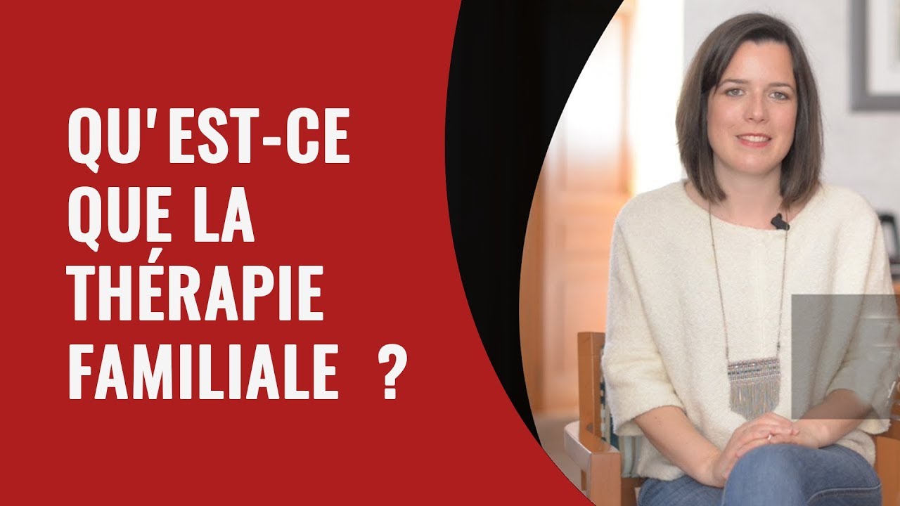 Qu'est-ce que la thérapie familiale  ?