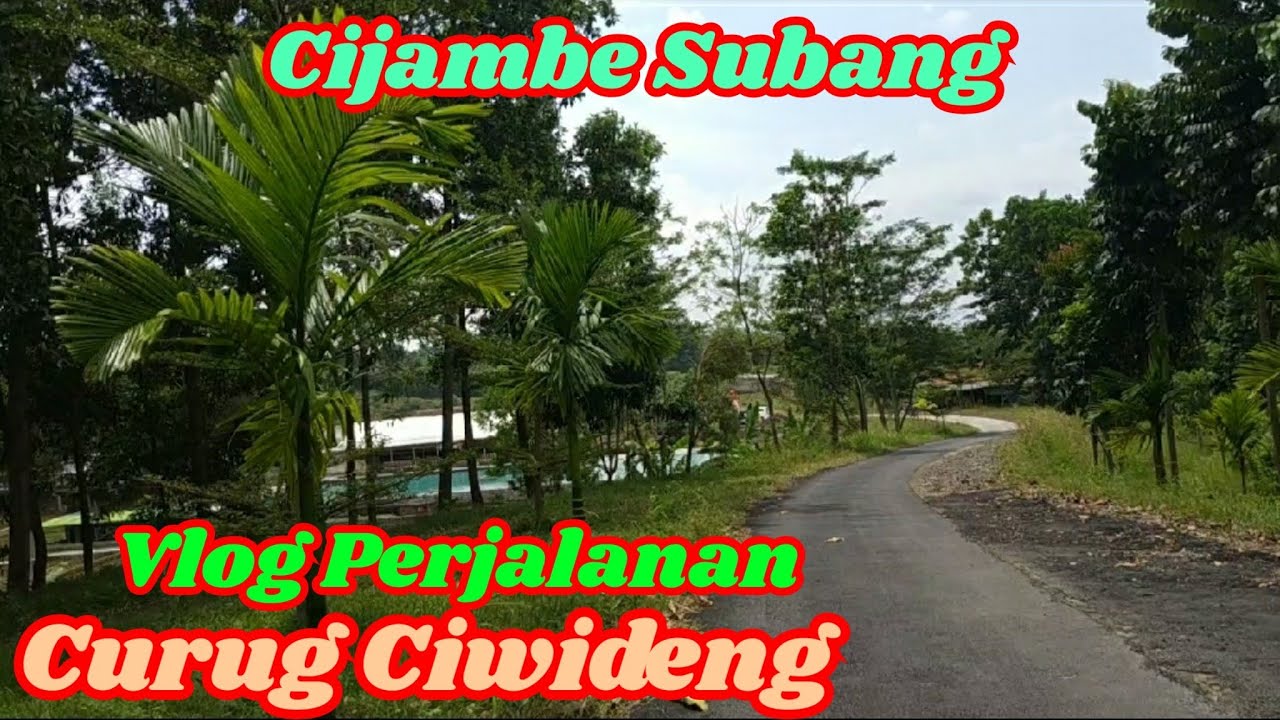 VLOG PERJALANAN MENUJU CURUG CIWIDENG CIJAMBE SUBANG..........