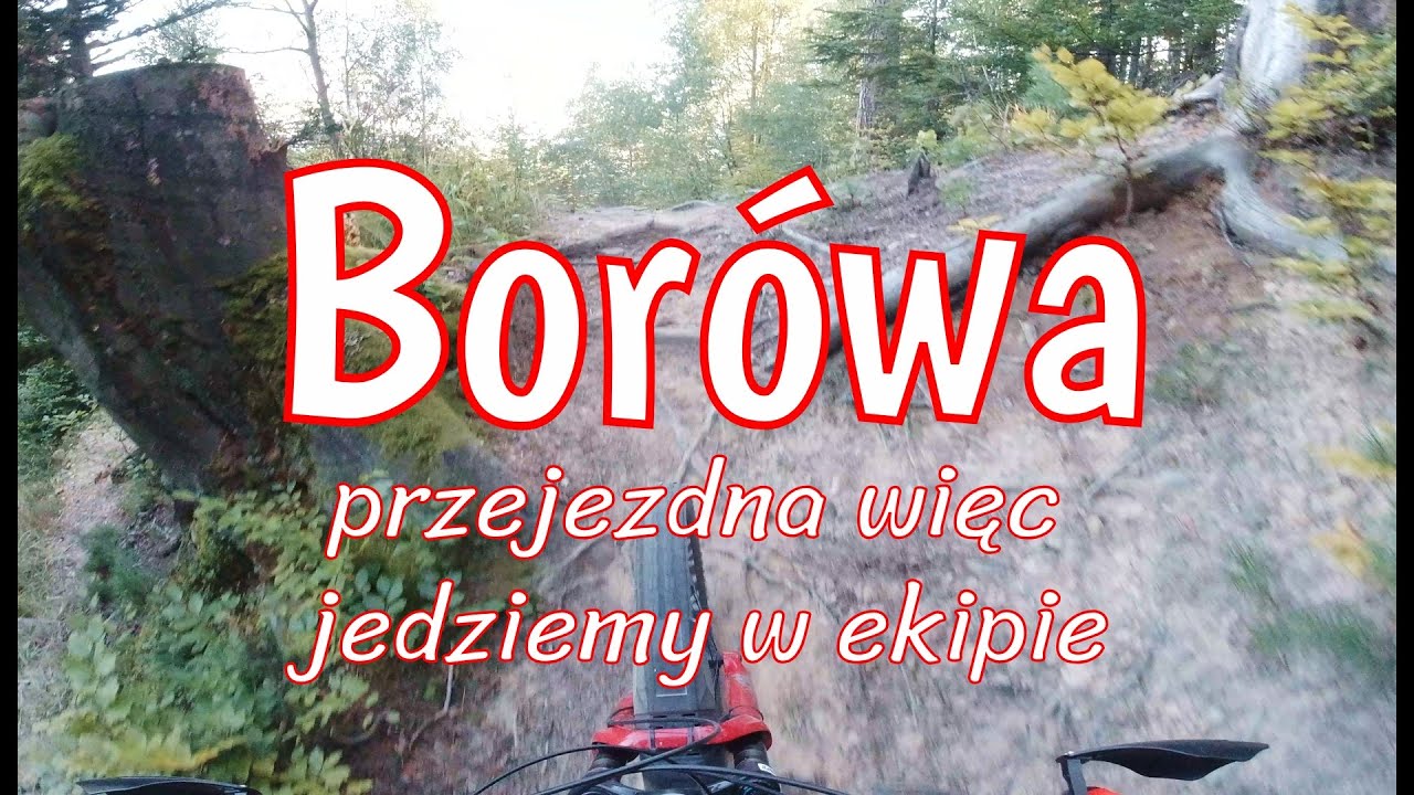 BORÓWA przejezdna ! Jedziemy ekipą / Enduro / MTB / RAW