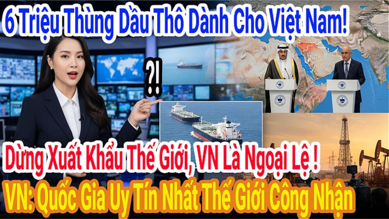 UAE Ưu Ái Việt Nam: Xuất 6 Triệu Thùng Dầu Thô Khiến Láng Giềng 