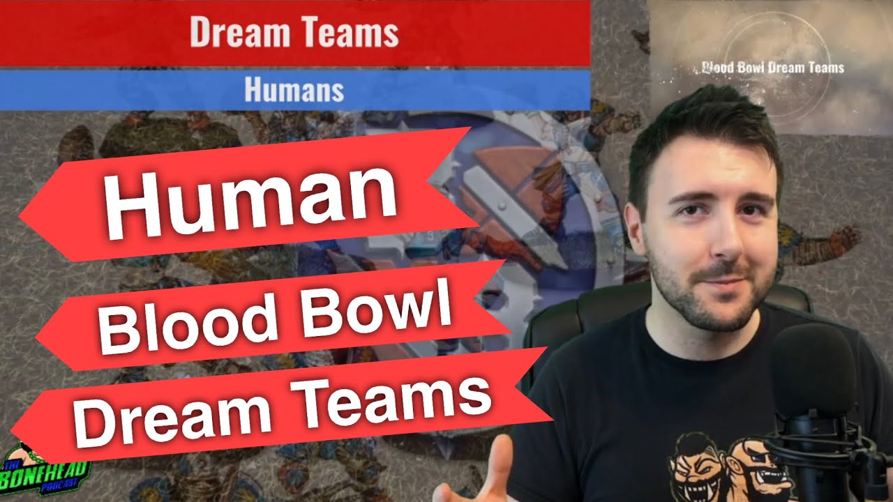 Human Blood Bowl Dream Teams - Optimal Rosters (Bonehead Podcast)
