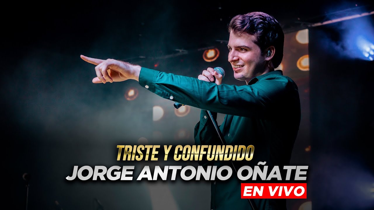 Jorge Antonio Oñate - Triste Y Confundido (En Vivo) + Ilde Solano
