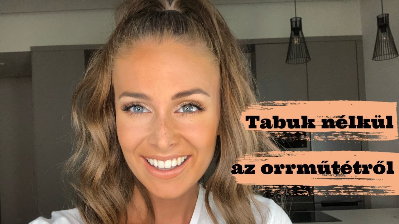 Tabuk nélkül az orrműtétről.