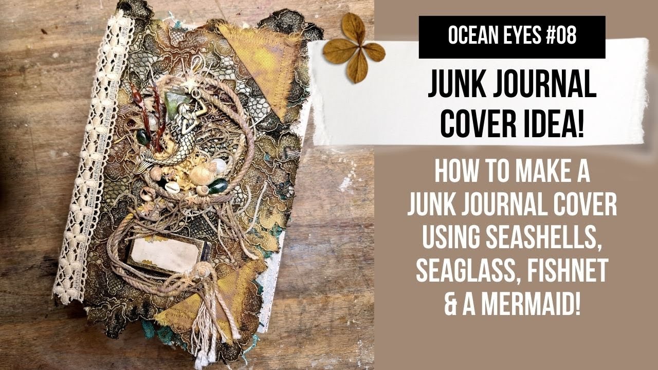 JOURNAL COVER IDEA! Making the OCEAN EYES journal cover with real seashells, seaglass & a mermaid!
