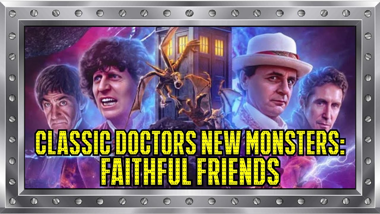 Doctor Who: Classic Doctors New Monsters Vol. 5 - Faithful Friends - Big Finish REVIEW