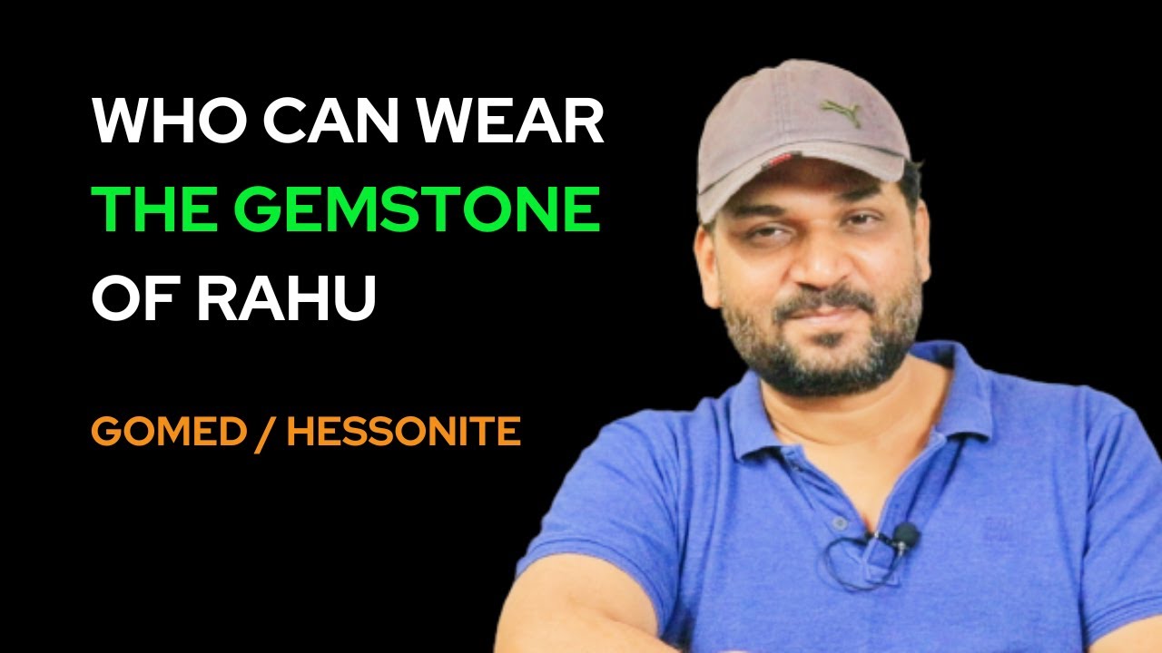 Who can wear the gemstone of Rahu / Gomed Ratan / Hessonite Gemstone / Rahu ka Ratan