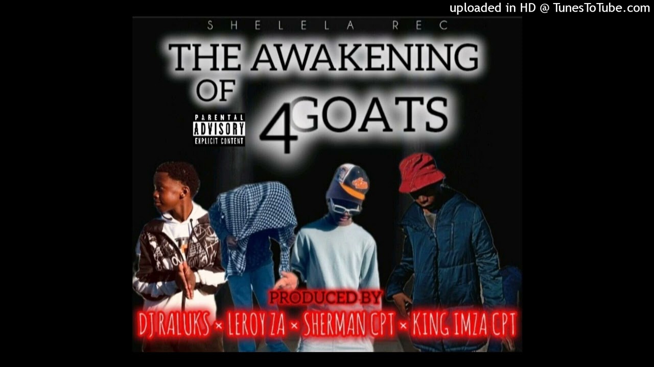The Awekening of 4 Goats_by_(Deejay_Raluks & Sherman CPT ft LEROY ZA & King Imza CPT) (1)