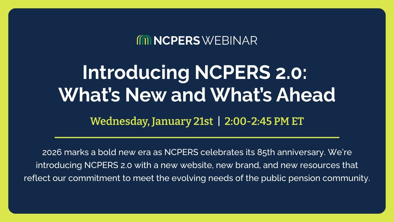 Introducing NCPERS 2.0: What&rsquo;s New and What&rsquo;s Ahead