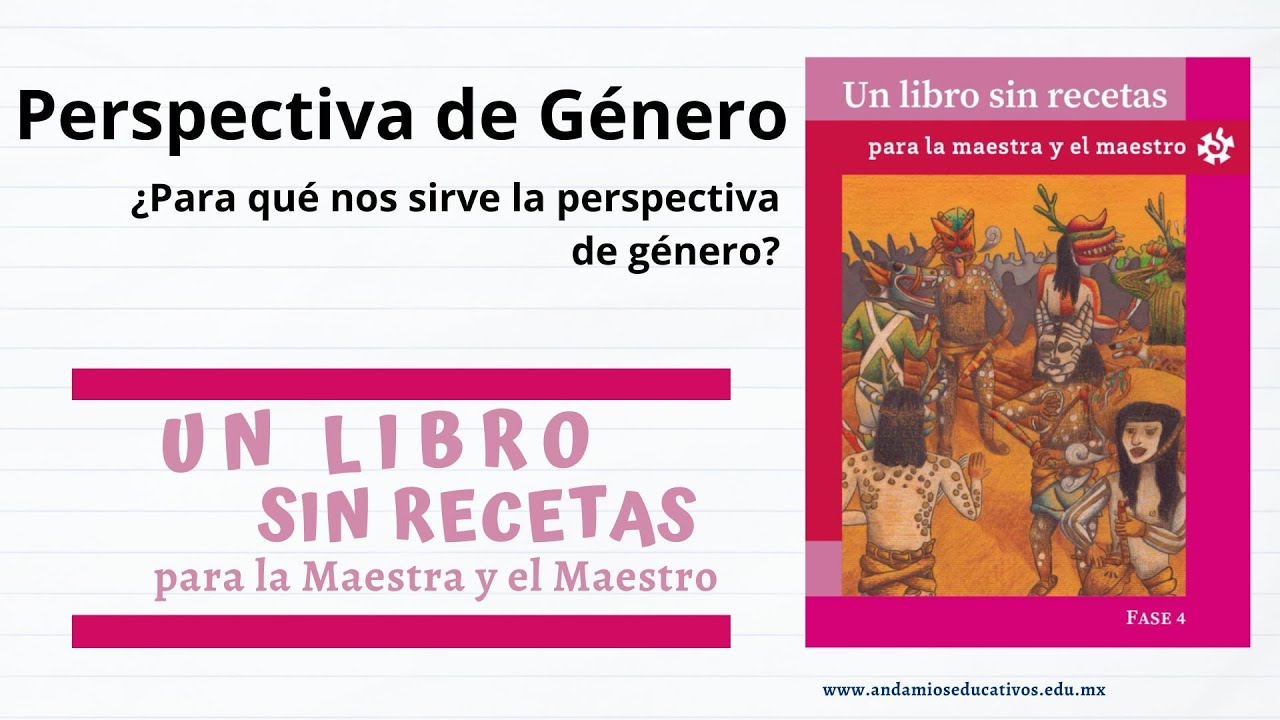 Un libro sin recetas | Fase 4  | ¿Para qué nos sirve la perspectiva de género?
