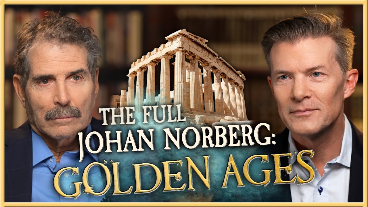 Lessons From Ancient Athens, Rome, the Renaissance & Other Golden Ages: The Full Johan Norberg
