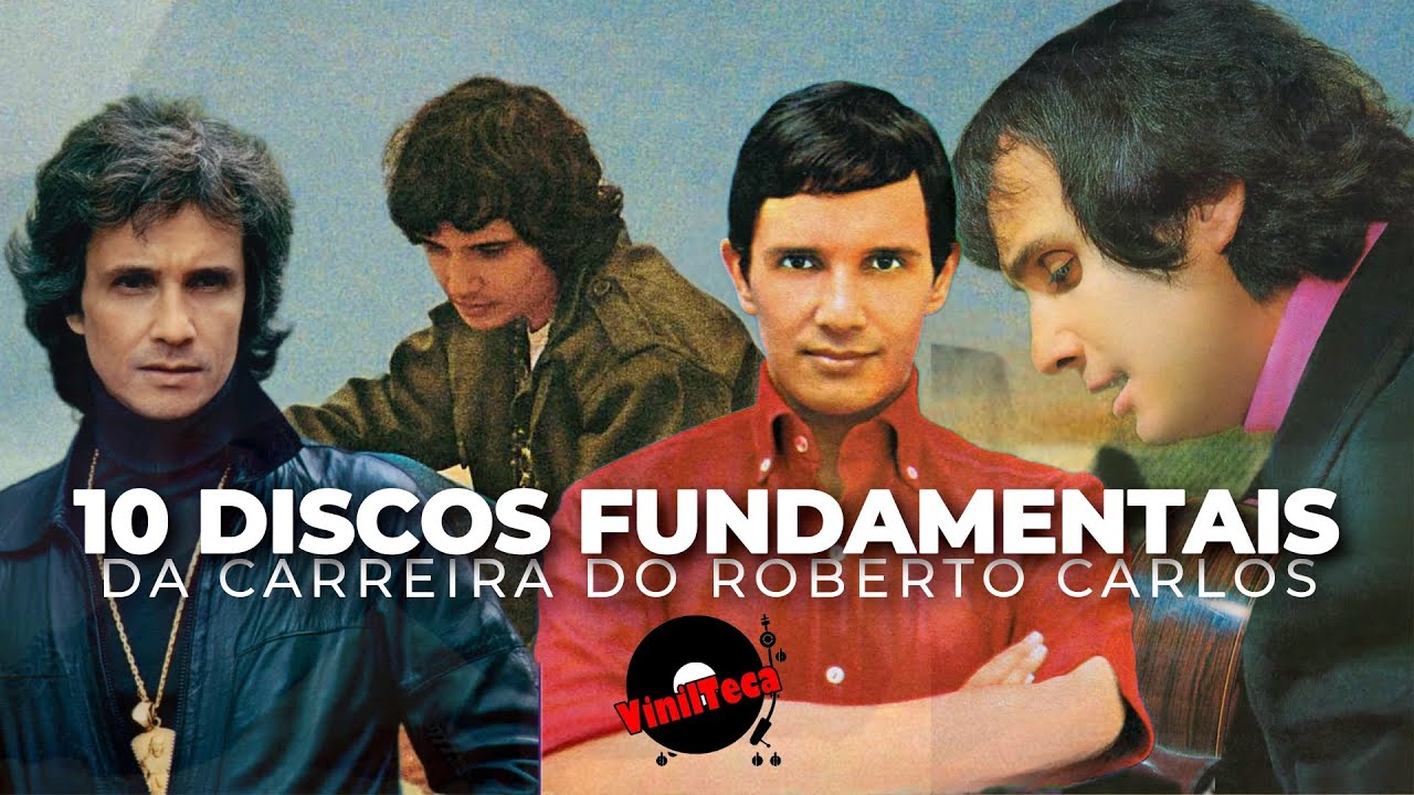 10 Discos que Mostram Por Que Roberto Carlos &Eacute; o Rei do Brasil