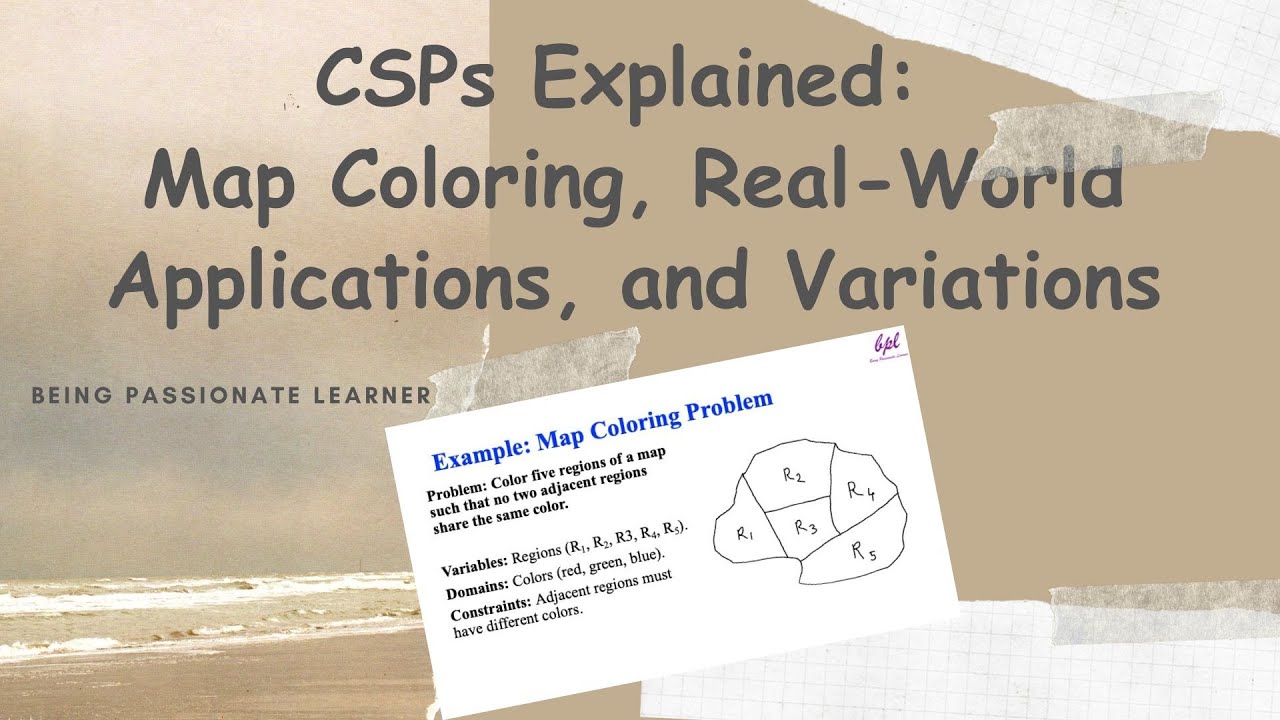 CSPs Explained: Map Coloring, Real-World Applications, and Variations