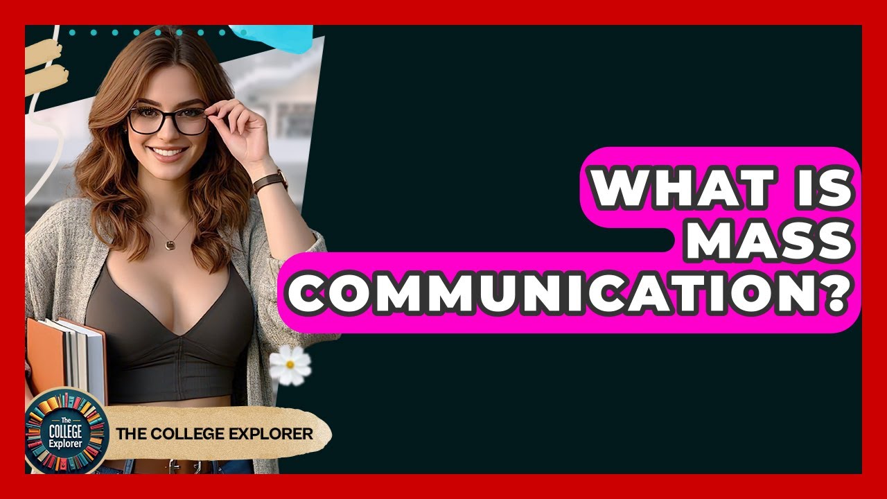 What Is Mass Communication? - The College Explorer