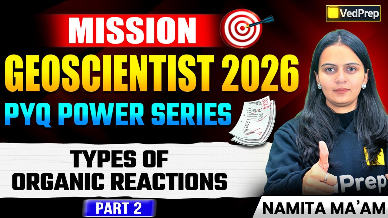 UPSC Geochemist 2026 | Types of Organic Reactions PYQs Explained | Part 2 |Mission Geoscientist 2026