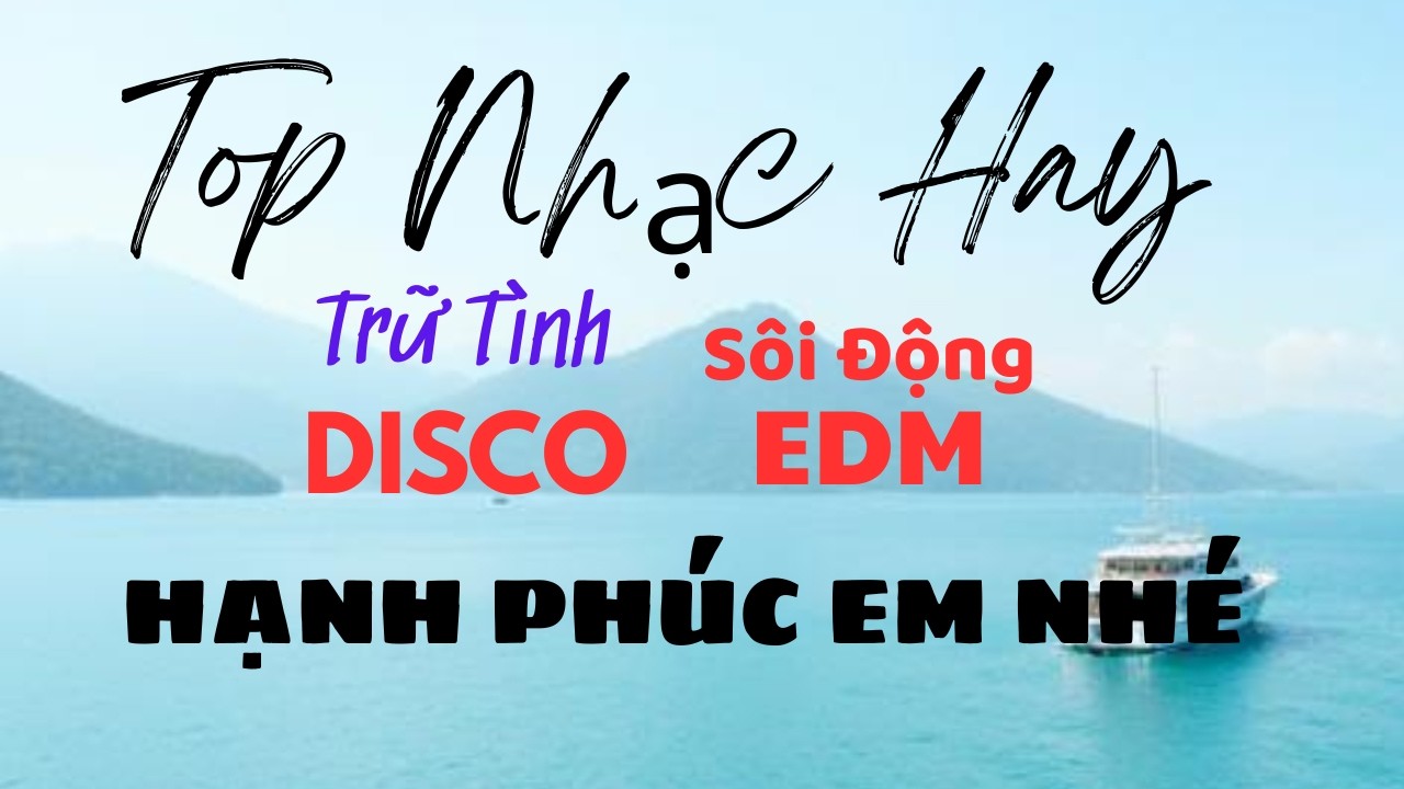 Hạnh Phúc Em Nhé - Nhạc Disco - Nhạc Sống Trữ Tình EDM Hay Mới Nhất