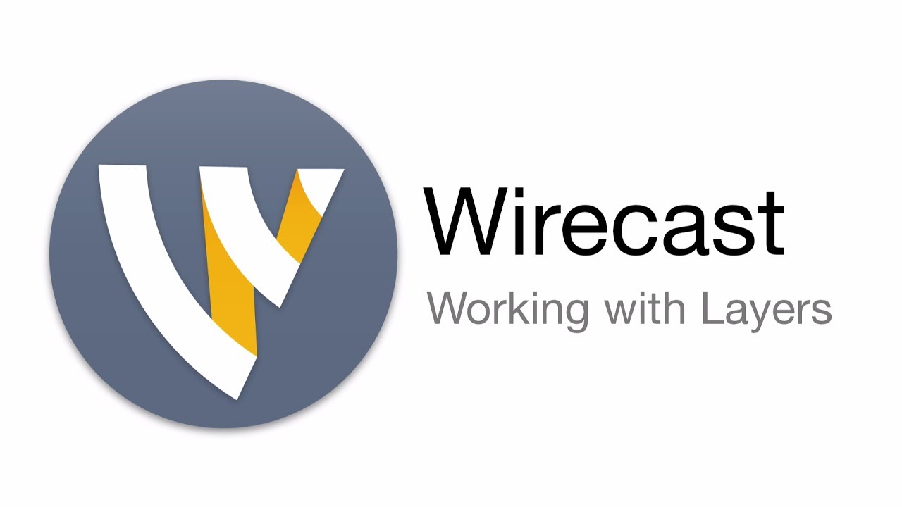 Wirecast Tutorial - Working with Layers