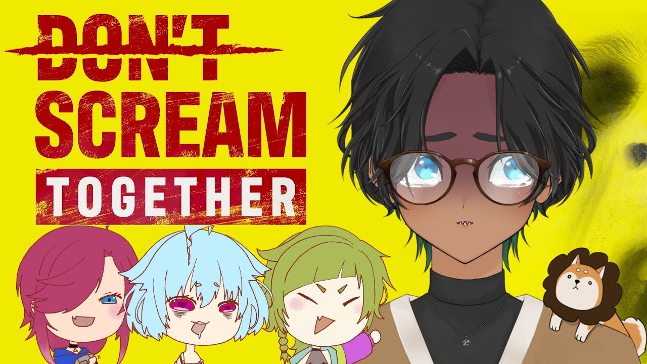 【DON'T SCREAM TOGETHER】【ややぴよ視点/がっかり子息/栗花落はね/咲夜鷯】