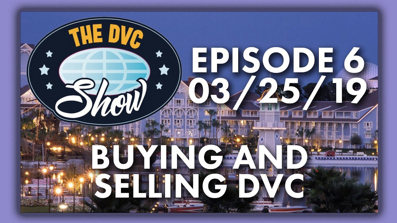 Buying and Selling Disney Vacation Club | DVC Show | 03/26/19