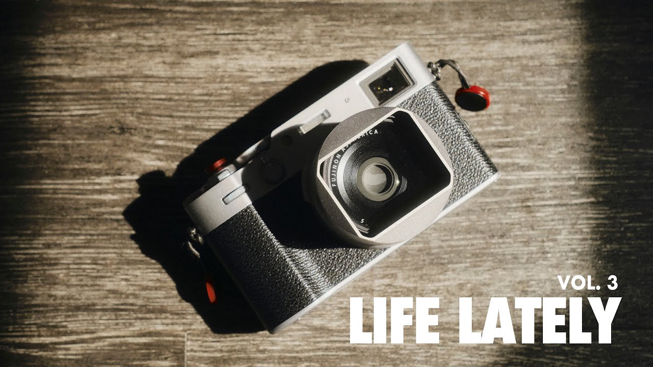 LIFE LATELY (Vol. 3) // Fujifilm X100VI