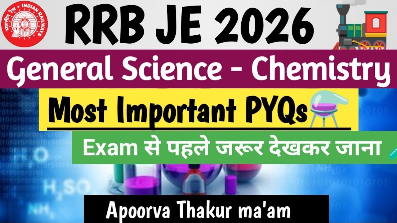 RRB JE 2026 Chemistry Most important PYQs General Science | Railway Exams | APOORVA THAKUR MA'AM
