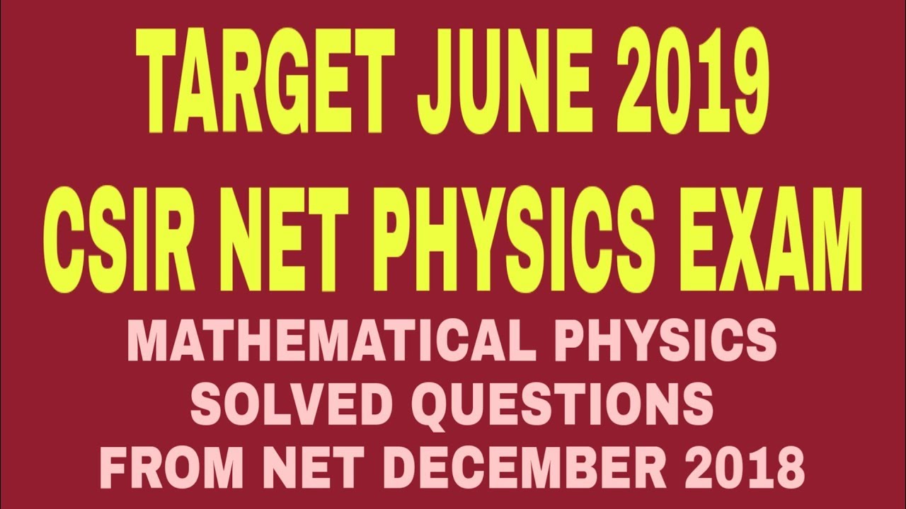 TARGET NET JUNE 2019 PHYSICS EXAM | SOLVED MATHEMATICAL PHY. QUESTIONS FROM DECEMBER 2018 EXAM