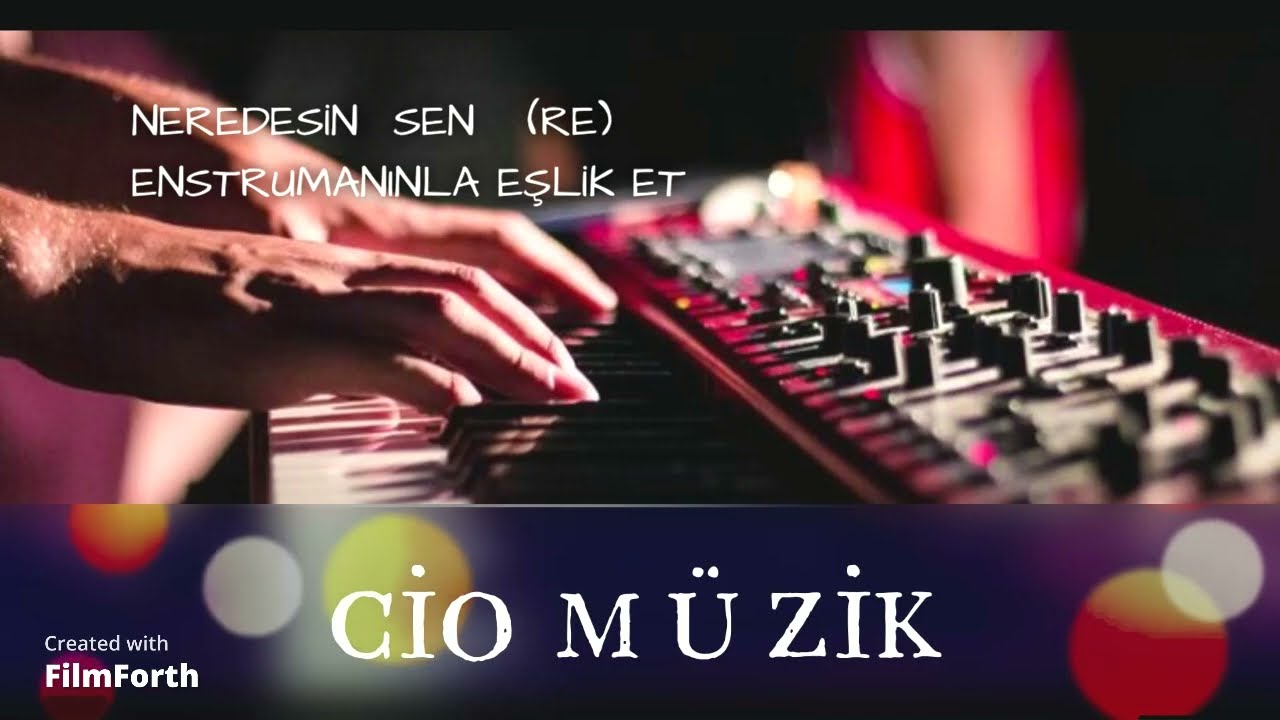 NEREDESİN SEN   (RE)  ENSTRUMANINLA EŞLİK  ET  eserin sözleri açıklamada