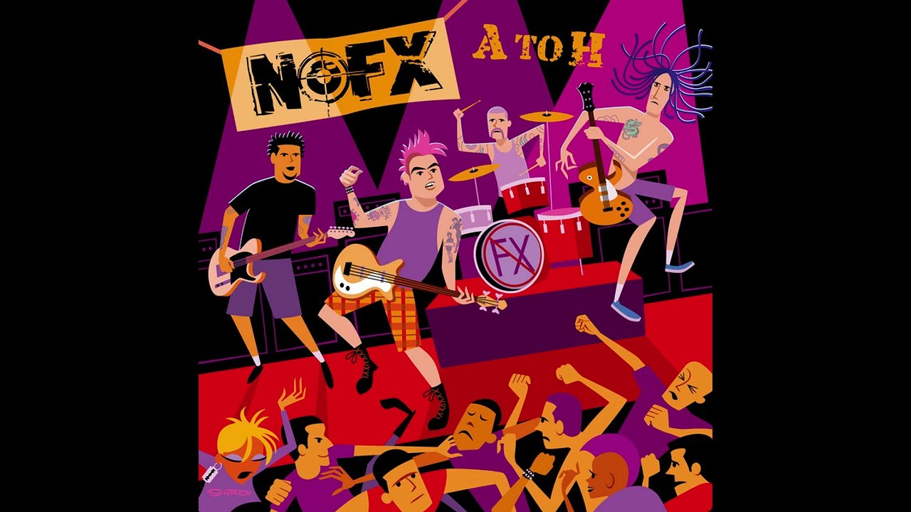 NOFX – A To H