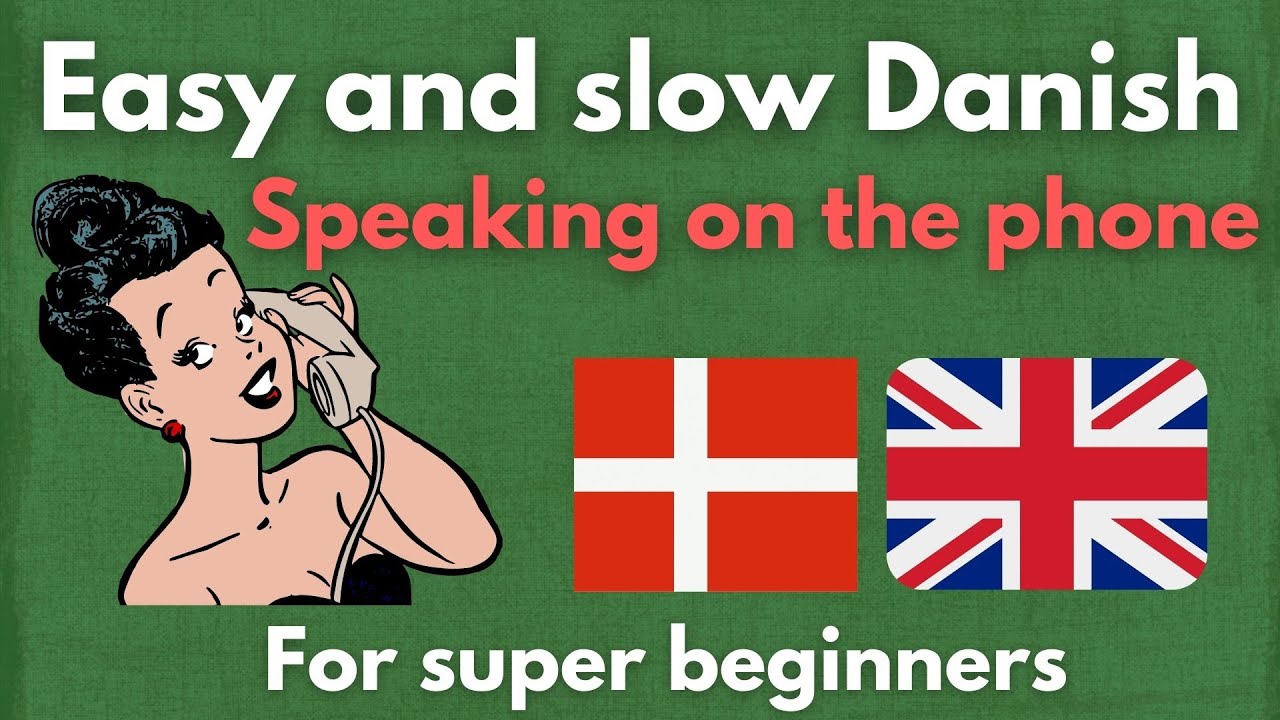Easy and slow Danish. How to speak on the phone in Danish. 