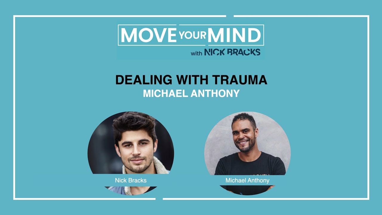 Ep#60 - Michael Anthony, Overcoming Trauma: Move Your Mind w/ Nick Bracks