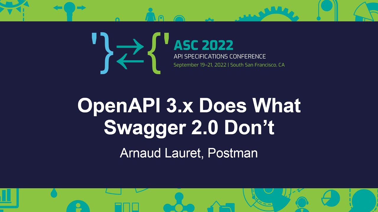 OpenAPI 3.x Does What Swagger 2.0 Don&rsquo;t - Arnaud Lauret, Postman
