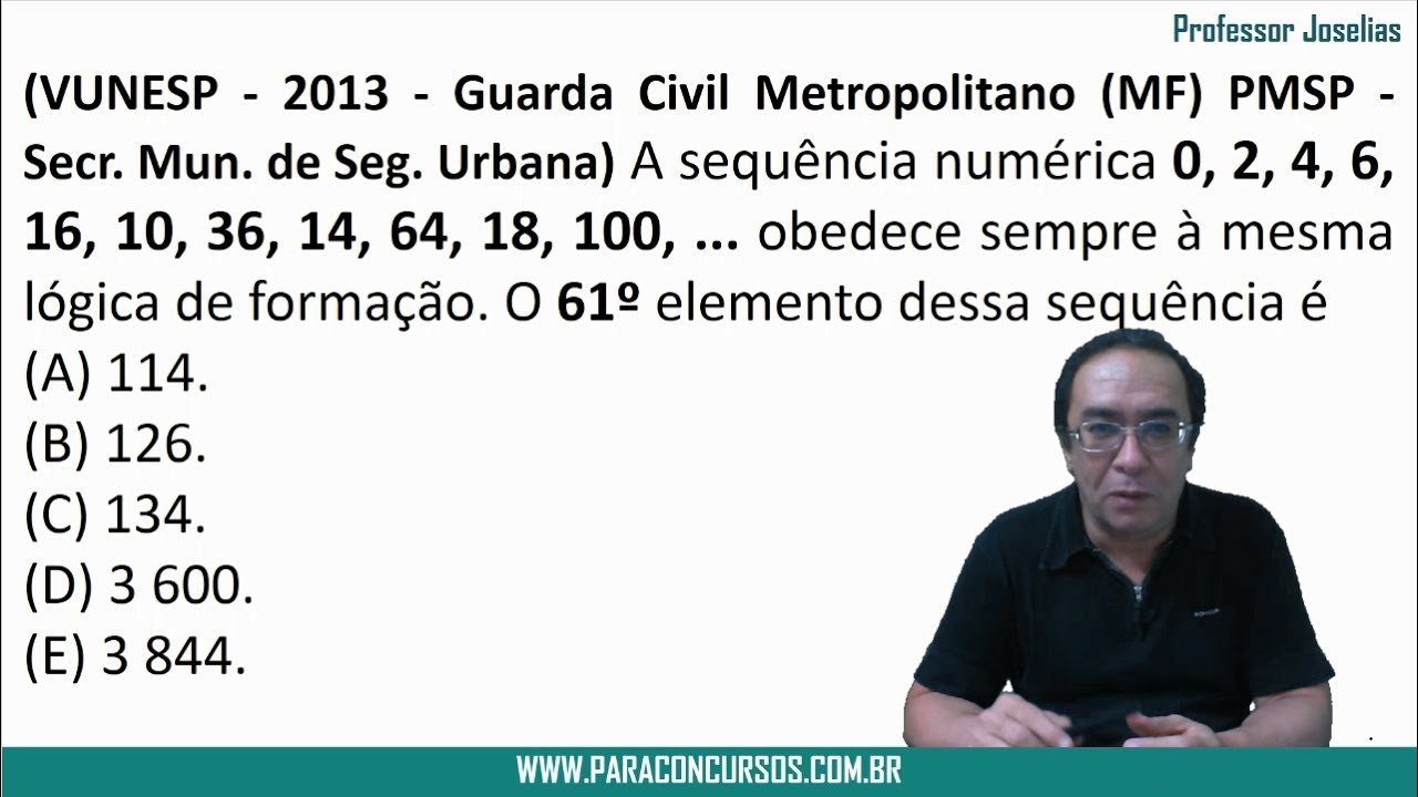 Prova Guarda Civil Metropolitano - VUNESP 2013 - SEQUÊNCIA - RACIOCÍNIO LÓGICO