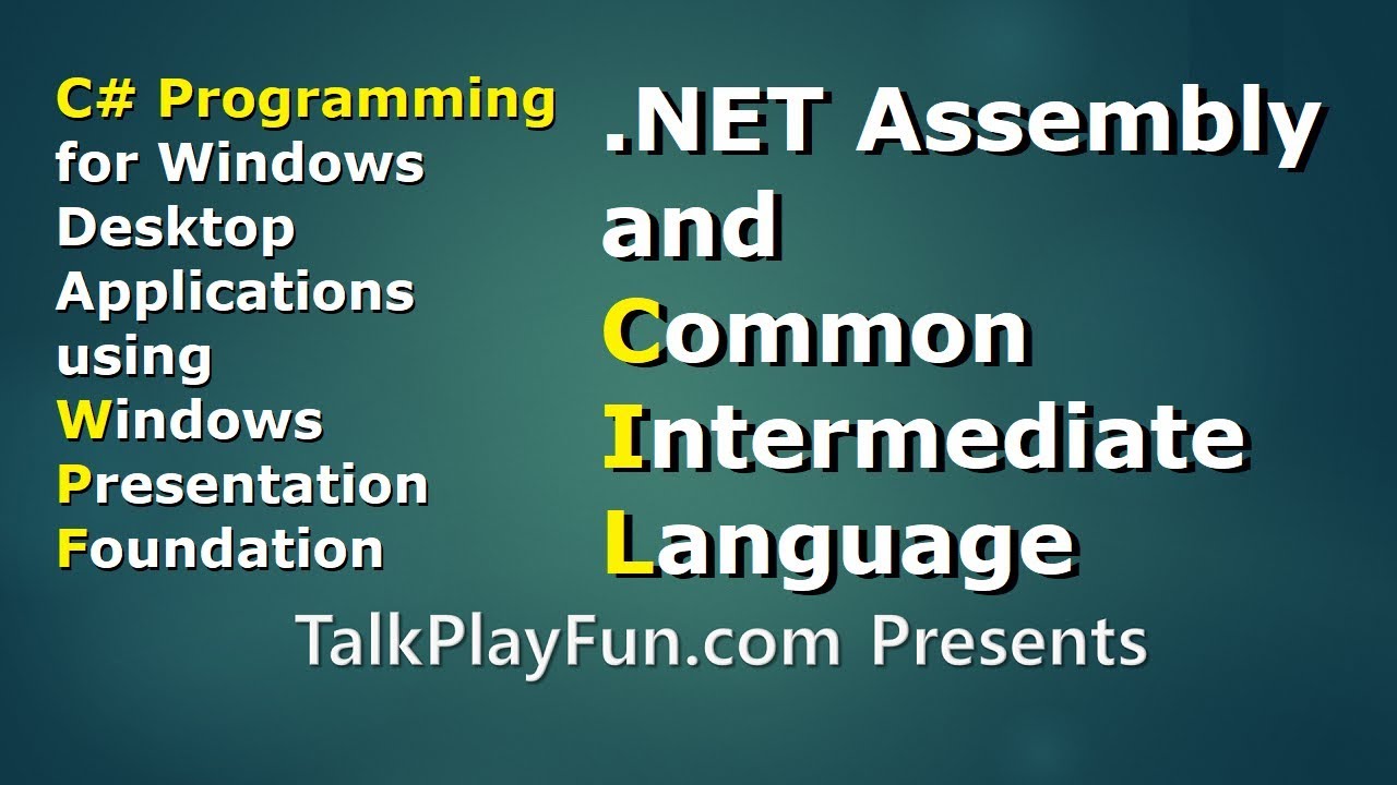 CSharp #029: .NET Assembly and Common Intermediate Language (CIL)