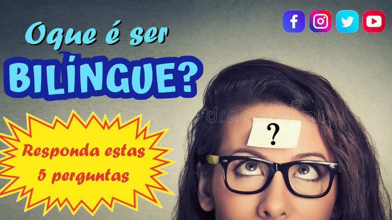 O QUE É SER BILÍNGUE?! 