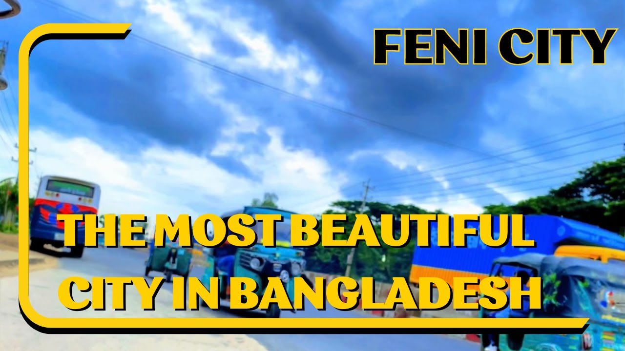 The Most Beautiful City In Bangladesh /  Land of Natural Beauty / Feni city / Abdullah360vlog