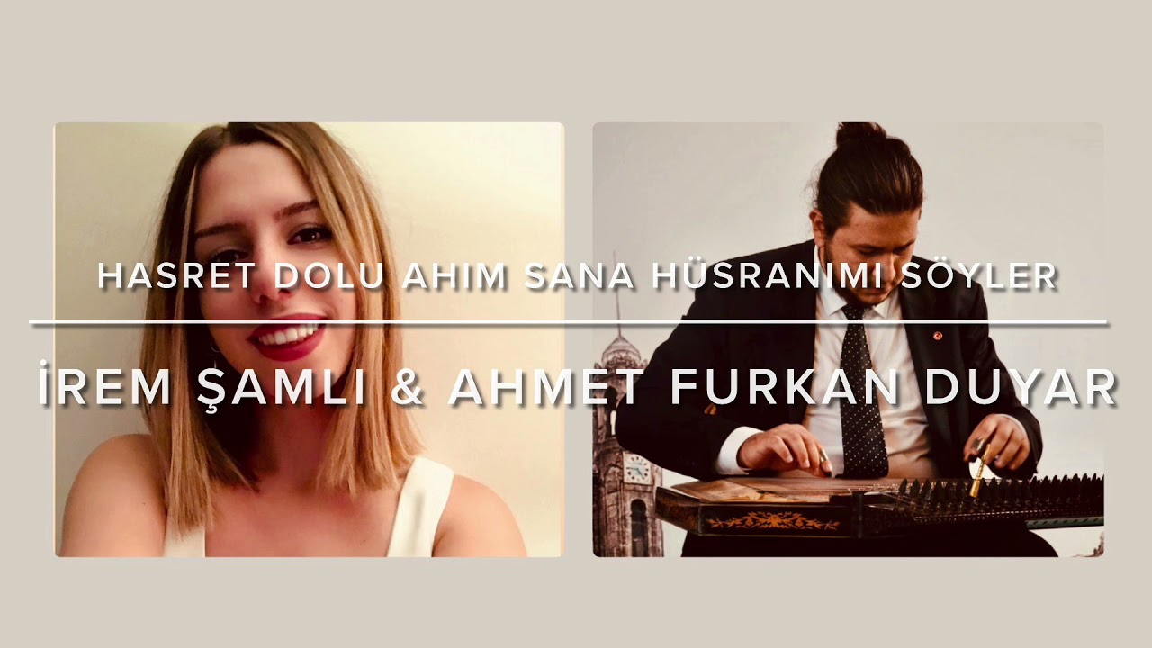 Hasret Dolu Âhım Sana Hüsrânımı Söyler -İrem Şamlı