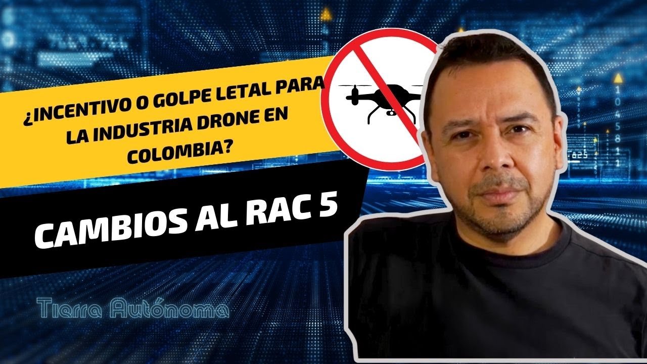 #01 -  El RAC 5... ¿Incentivo o golpe letal para la industria drone en Colombia?