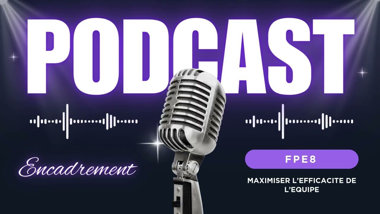 FPE8 PODCAST MAXIMISER L’EFFICACITE DE L’EQUIPE