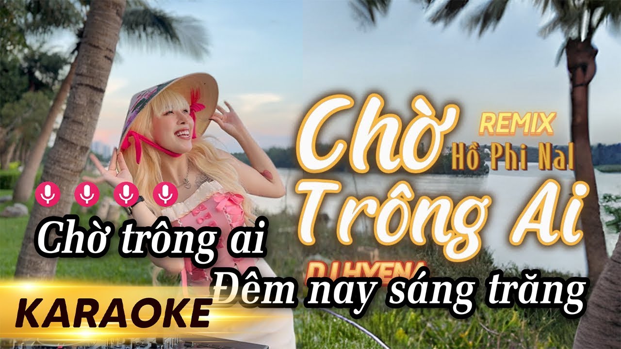 KARAOKE Chờ Trông Ai Remix - Nal | Dj Hyena | Chờ Trông Ai Đêm Nay Sáng Trăng