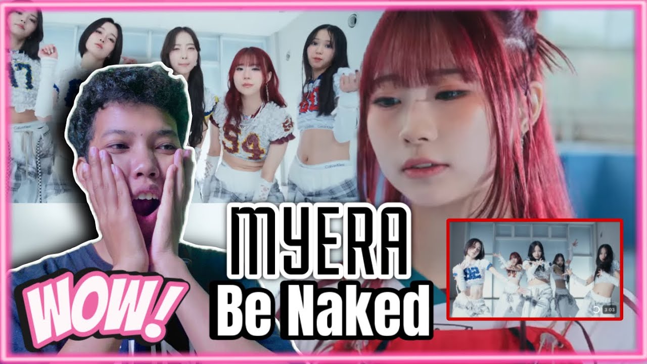 Ada member jebolan R U Next? | MYERA - Be Naked Official Music Video || REACTION