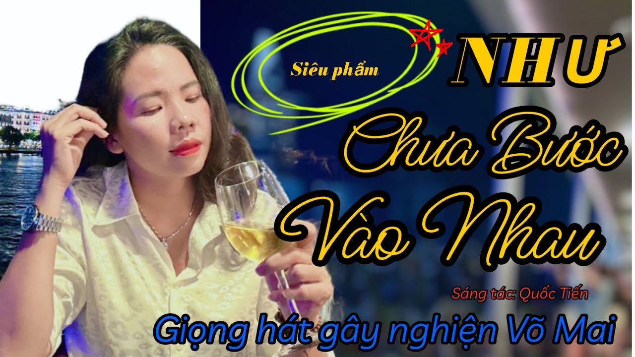 Sáng tác mới siêu phẩm không thể bỏ lỡ NHƯ CHƯA BƯỚC VÀO NHAU