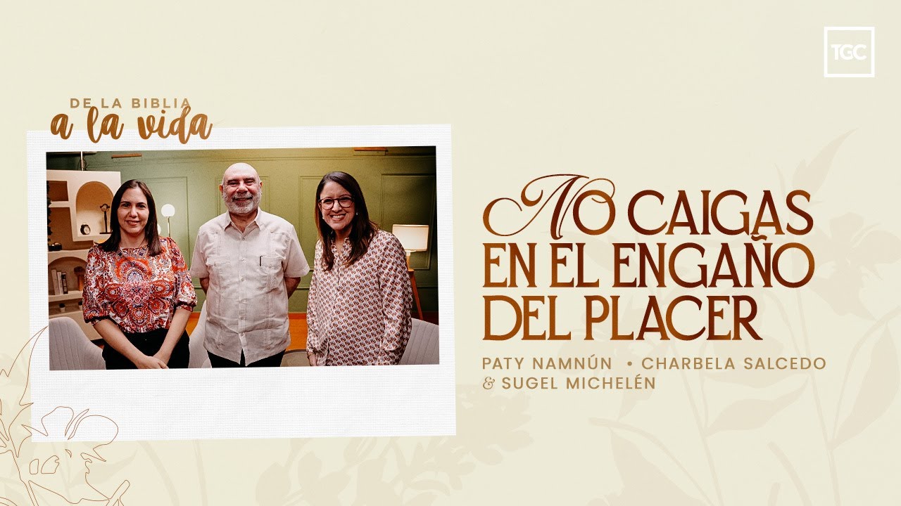 No caigas en el engaño del placer | Invitado Pr. Sugel Michelén | De la Biblia a la vida podcast