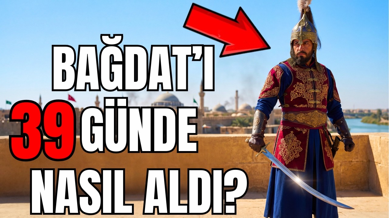 4.MURAT'IN İNANILMAZ TAKTİĞİ: BAĞDAT'I 39 GÜNDE NASIL ALDI? - OSMANLI TARİHİ