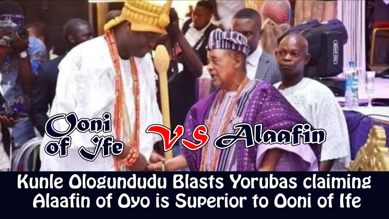 Kunle Ologundudu Blasts Yorubas claiming Alaafin of Oyo is Superior to Ooni of Ife