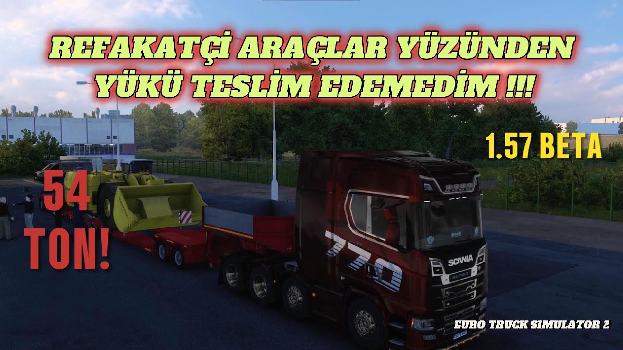 REFAKATÇİ ARAÇLAR YÜZÜNDEN YÜKÜ TESLİM EDEMEDİM | 54 TON YER ALTI LODERİ | EURO TRUCK SIMULATOR 2